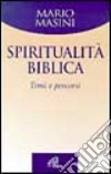 Spiritualità biblica. Temi e percorsi libro