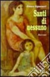 Santi di nessuno libro