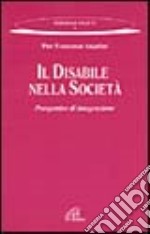 Il disabile nella società. Prospettive di integrazione