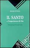 Il santo. E l'esperienza di Dio libro