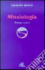 Missiologia. Teologia e prassi libro