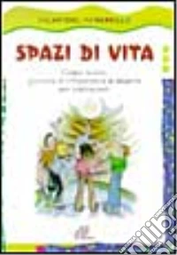 Spazi di vita. Campo-scuola, giornate di riflessione e di deserto per adolescenti libro