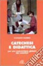 Catechesi e didattica. Per una maturazione globale dei catechisti libro