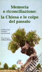 Memoria e riconciliazione: la Chiesa e le colpe del passato libro