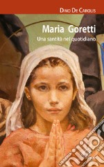 Maria Goretti. Una santità nel quotidiano libro