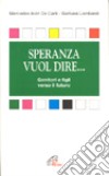 Speranza vuol dire... Genitori e figli verso il futuro libro