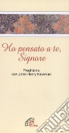 Ho pensato a te, Signore. Preghiamo con John Henry Newman libro