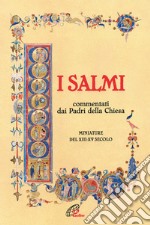 I Salmi. Commentati dai Padri della Chiesa. Miniature del XIII-XV secolo