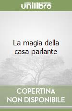 La magia della casa parlante libro