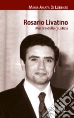 Rosario Livatino. Martire della giustizia