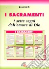 I sacramenti. I sette segni dell'amore di Dio libro