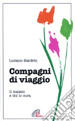 Compagni di viaggio. Il malato e chi lo cura libro