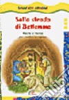 Sulla strada di Betlemme. Recite di Natale per bambini e ragazzi libro