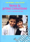 Verso la prima comunione. Catechesi e giornata di ritiro libro