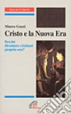 Cristo e la nuova era. Perché diventare cristiani proprio ora? libro