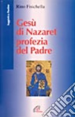 Gesù di Nazaret profezia del Padre libro