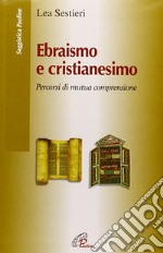 Ebraismo e cristianesimo. Percorsi di mutua comprensione