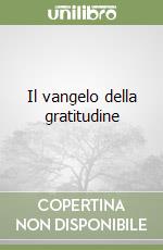 Il vangelo della gratitudine libro