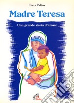 Madre Teresa. Una grande storia d'amore libro