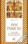 Inni pasquali. Sugli azzimi, sulla crocifissione, sulla risurrezione libro