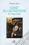 Gesù al Getsemani. De tristitia Christi libro di Moro Tommaso Pezzini D. (cur.)