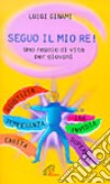 Seguo il mio re! Una regola di vita per giovani libro