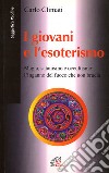 I giovani e l'esoterismo. Magia, satanismo e occultismo: l'inganno del fuoco che non brucia libro di Climati Carlo