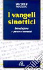 I vangeli sinottici. Introduzione e percorsi tematici libro