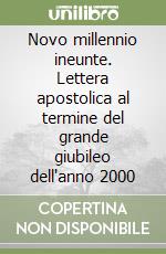 Novo millennio ineunte. Lettera apostolica al termine del grande giubileo dell'anno 2000 libro