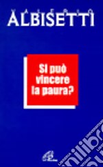 Si può vincere la paura? libro