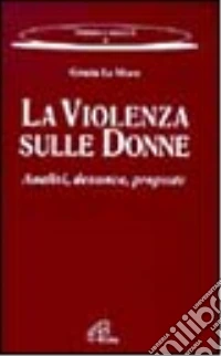 La violenza sulle donne. Analisi, denunce, proposte libro