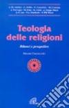 Teologia delle religioni. Bilanci e prospettive libro