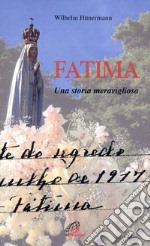 Fatima. Una storia meravigliosa libro