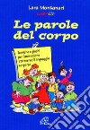 Le parole del corpo. Tecniche e giochi per l'animazione attraverso il linguaggio corporeo libro