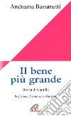 Il bene più grande. Storia di Camilla libro