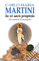 Io vi sarò propizio. Dio consola il suo popolo libro