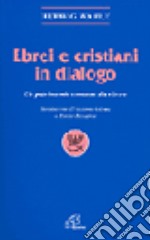 Ebrei e cristiani in dialogo. Un patrimonio comune da vivere