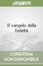 Il vangelo della fedeltà libro