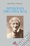 Apologia pro vita sua. Ediz. integrale libro