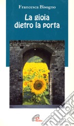 La gioia dietro la porta libro