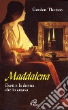 Maddalena. Gesù e la donna che lo amava libro