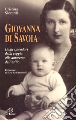 Giovanna di Savoia. Dagli splendori della reggia alle amarezze dell'esilio libro