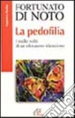 La pedofilia. I mille volti di un olocausto silenzioso libro