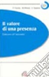 Il valore di una presenza. Educarsi all'anzianità libro