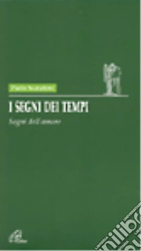 I segni dei tempi. Segni dell'amore libro