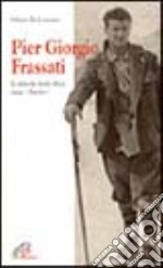 Pier Giorgio Frassati. L'amore non dice mai «basta» libro