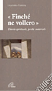 Finché ne vollero. Diario spirituale, perché materiale libro