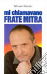 Mi chiamavano Frate Mitra