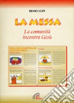 La messa. La comunità incontra Gesù libro