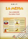 La messa. La comunità incontra Gesù libro